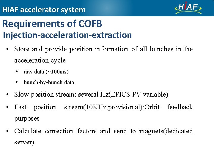 HIAF accelerator system Requirements of COFB Injection-acceleration-extraction • Store and provide position information of HIAF accelerator system Requirements of COFB Injection-acceleration-extraction • Store and provide position information of