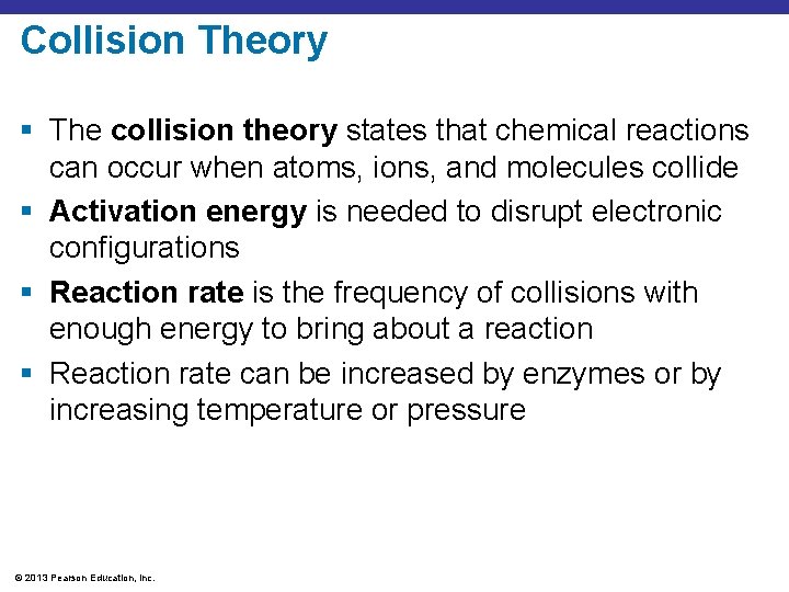 Collision Theory § The collision theory states that chemical reactions can occur when atoms,