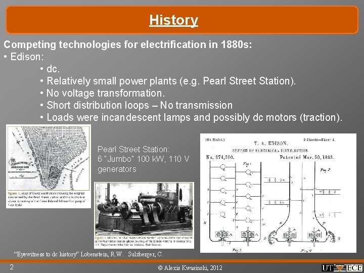 History Competing technologies for electrification in 1880 s: • Edison: • dc. • Relatively