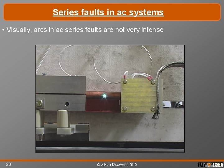 Series faults in ac systems • Visually, arcs in ac series faults are not