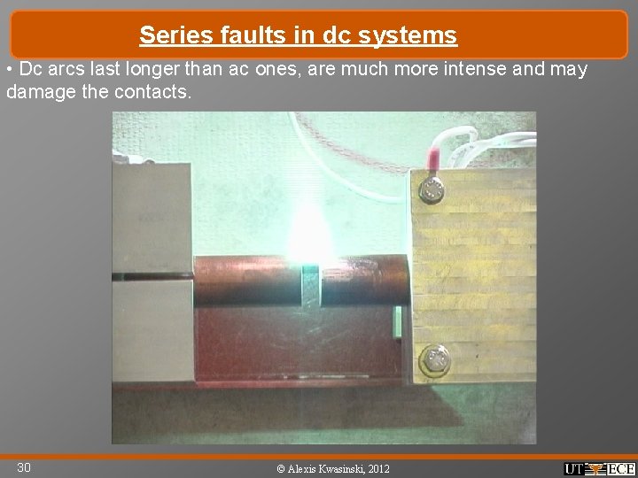 Series faults in dc systems • Dc arcs last longer than ac ones, are