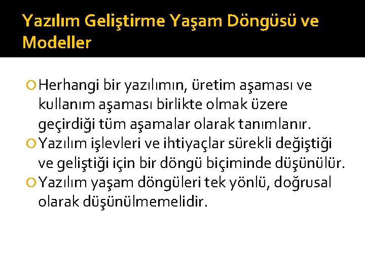 Yazılım Geliştirme Yaşam Döngüsü ve Modeller Herhangi bir yazılımın, üretim aşaması ve kullanım aşaması