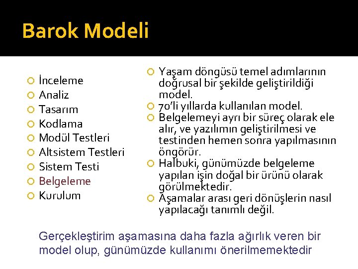 Barok Modeli İnceleme Analiz Tasarım Kodlama Modül Testleri Altsistem Testleri Sistem Testi Belgeleme Kurulum