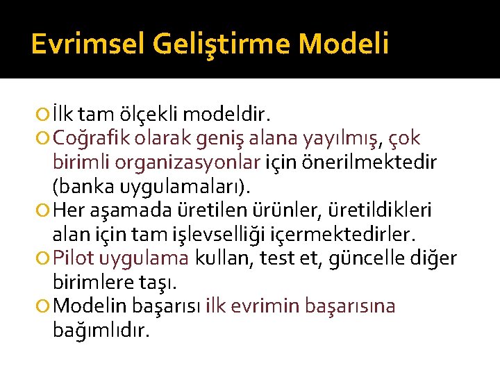 Evrimsel Geliştirme Modeli İlk tam ölçekli modeldir. Coğrafik olarak geniş alana yayılmış, çok birimli