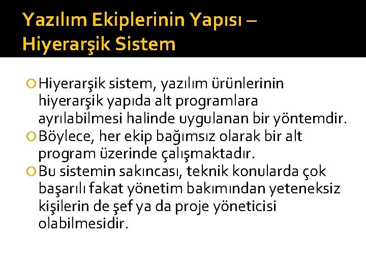 Yazılım Ekiplerinin Yapısı – Hiyerarşik Sistem Hiyerarşik sistem, yazılım ürünlerinin hiyerarşik yapıda alt programlara