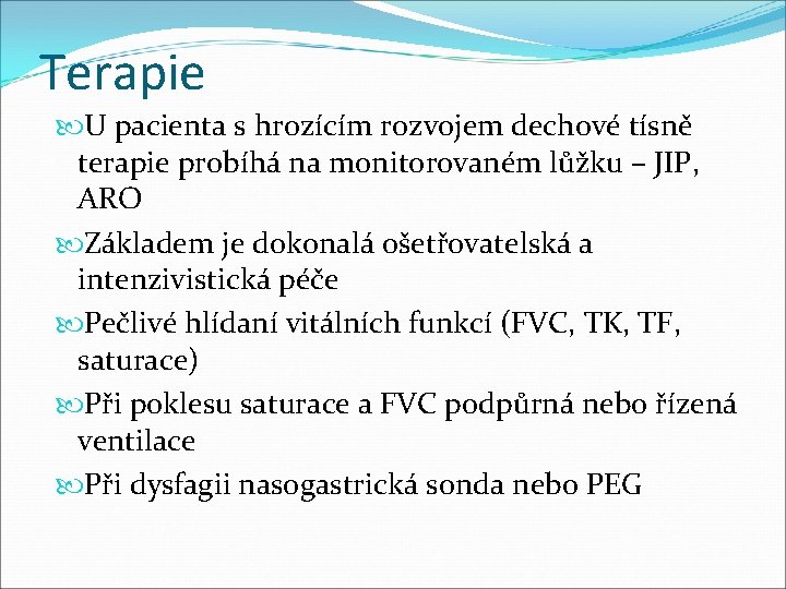 Terapie U pacienta s hrozícím rozvojem dechové tísně terapie probíhá na monitorovaném lůžku –
