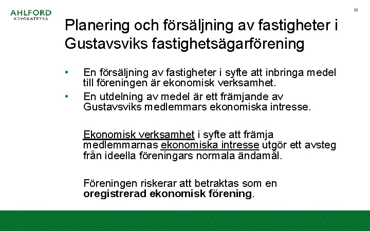 10 Planering och försäljning av fastigheter i Gustavsviks fastighetsägarförening • • En försäljning av