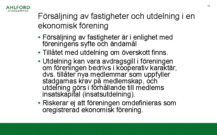 12 Försäljning av fastigheter och utdelning i en ekonomisk förening • Försäljning av fastigheter