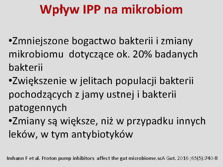Wpływ IPP na mikrobiom • Zmniejszone bogactwo bakterii i zmiany mikrobiomu dotyczące ok. 20%