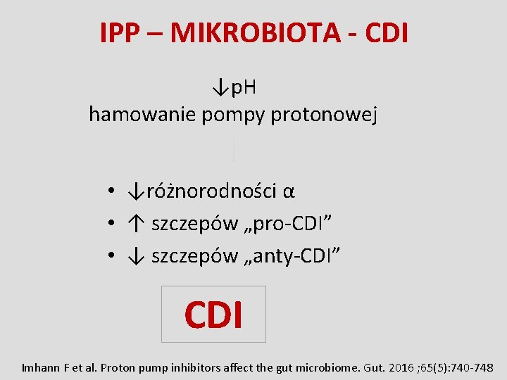 IPP – MIKROBIOTA - CDI ↓p. H hamowanie pompy protonowej • ↓różnorodności α •