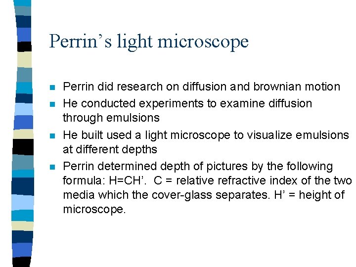 Perrin’s light microscope n n Perrin did research on diffusion and brownian motion He