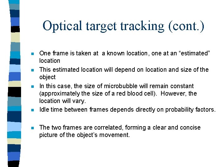 Optical target tracking (cont. ) n n n One frame is taken at a