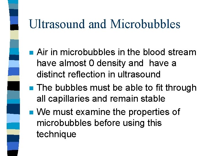 Ultrasound and Microbubbles n n n Air in microbubbles in the blood stream have