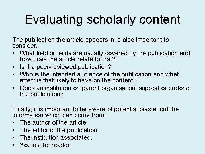 Evaluating scholarly content The publication the article appears in is also important to consider.