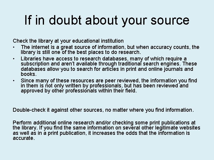 If in doubt about your source Check the library at your educational institution •