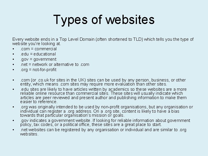 Types of websites Every website ends in a Top Level Domain (often shortened to