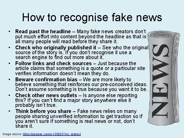 How to recognise fake news • Read past the headline – Many fake news