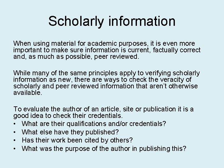 Scholarly information When using material for academic purposes, it is even more important to