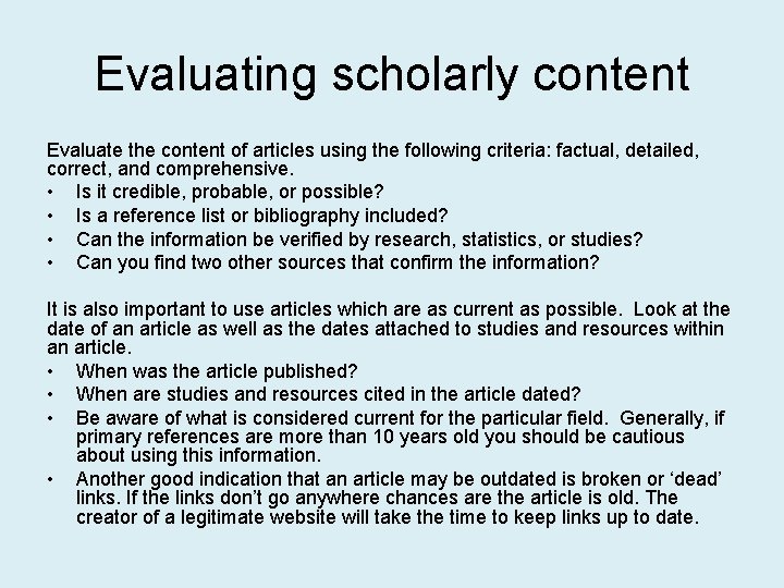 Evaluating scholarly content Evaluate the content of articles using the following criteria: factual, detailed,