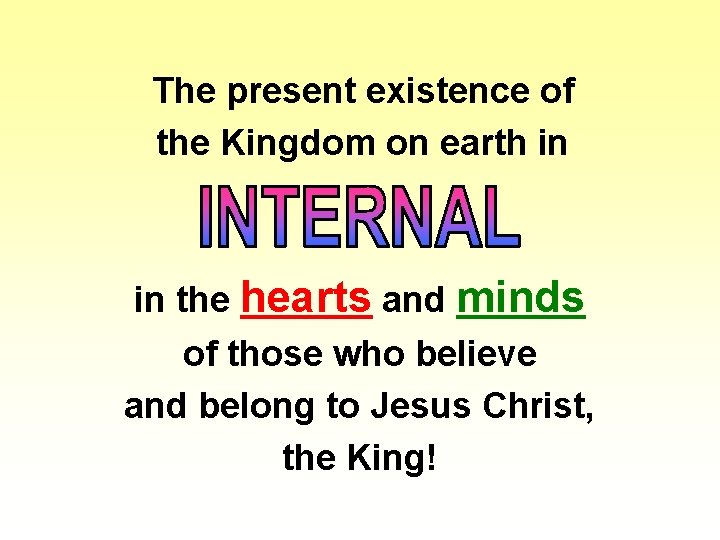 The present existence of the Kingdom on earth in in the hearts and minds