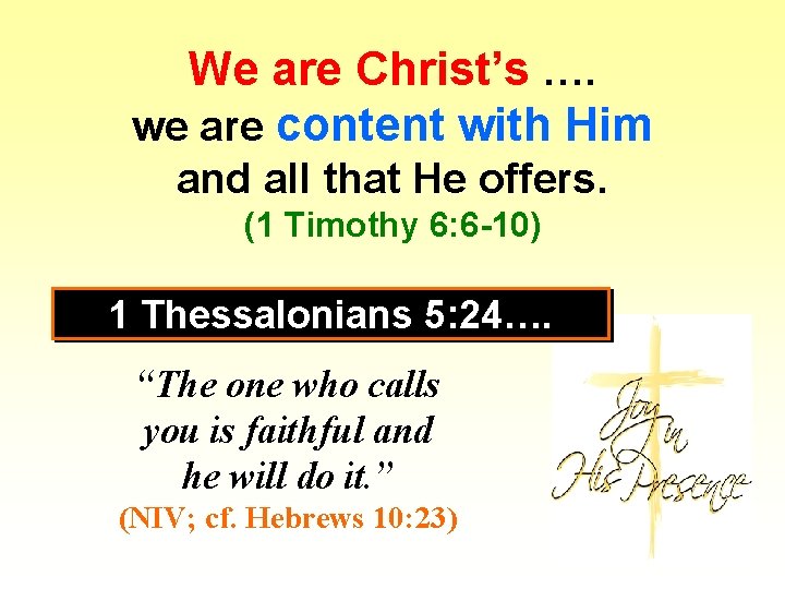 We are Christ’s …. we are content with Him and all that He offers.