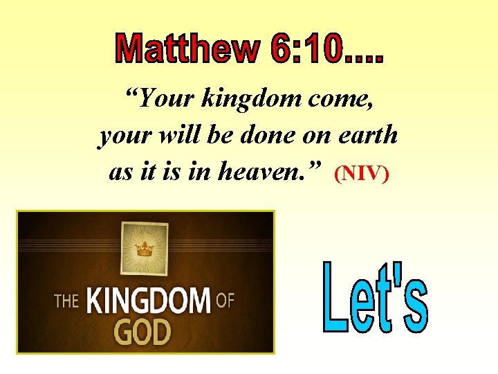 “Your kingdom come, your will be done on earth as it is in heaven.