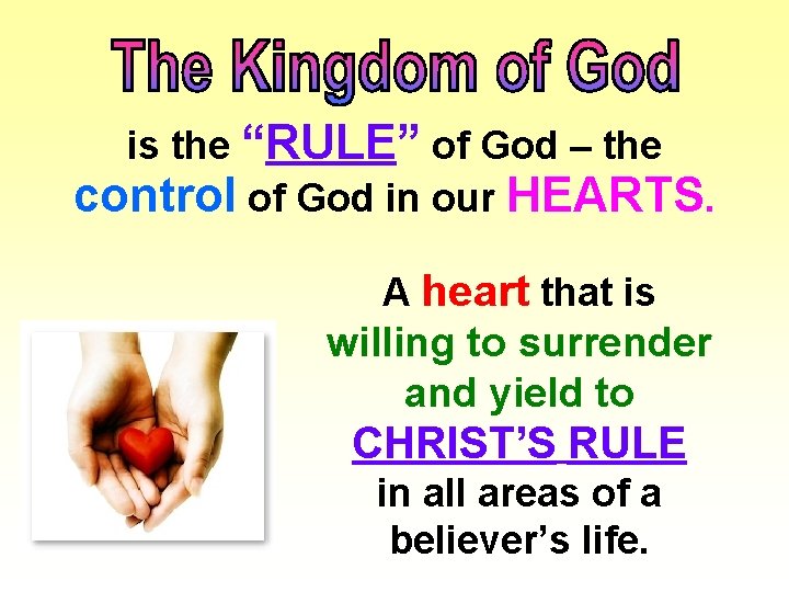 is the “RULE” of God – the control of God in our HEARTS. A