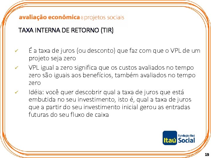 TAXA INTERNA DE RETORNO (TIR) ü ü ü É a taxa de juros (ou