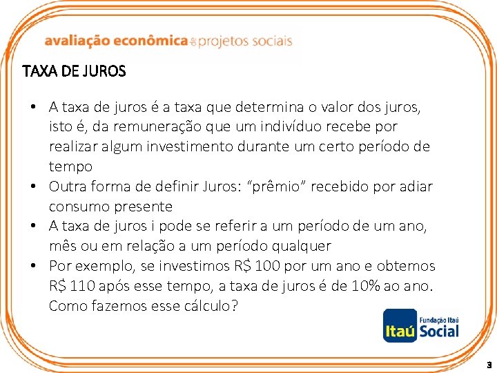  • A taxa de juros é a taxa que determina o valor dos