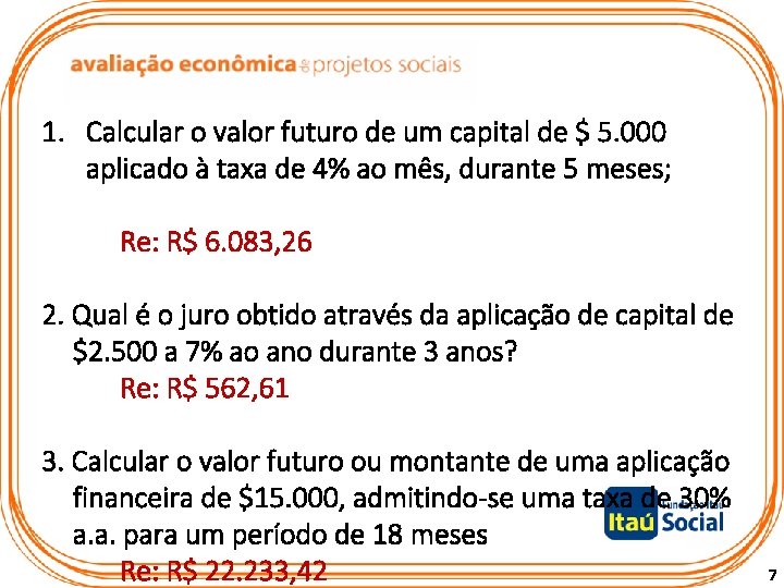 1. Calcular o valor futuro de um capital de $ 5. 000 aplicado à