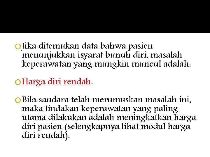  Jika ditemukan data bahwa pasien menunjukkan isyarat bunuh diri, masalah keperawatan yang mungkin