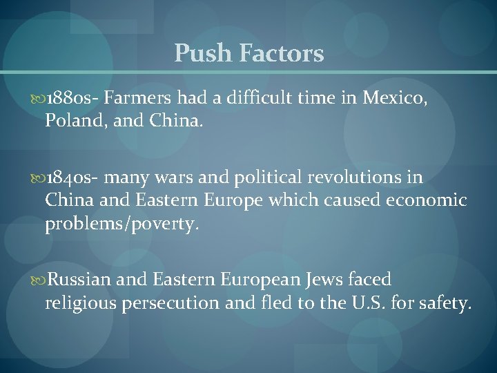 Push Factors 1880 s- Farmers had a difficult time in Mexico, Poland, and China.