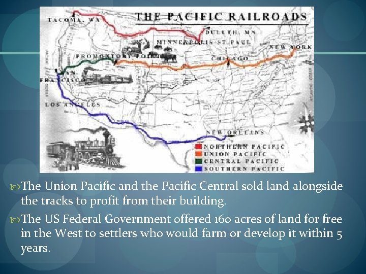  The Union Pacific and the Pacific Central sold land alongside the tracks to