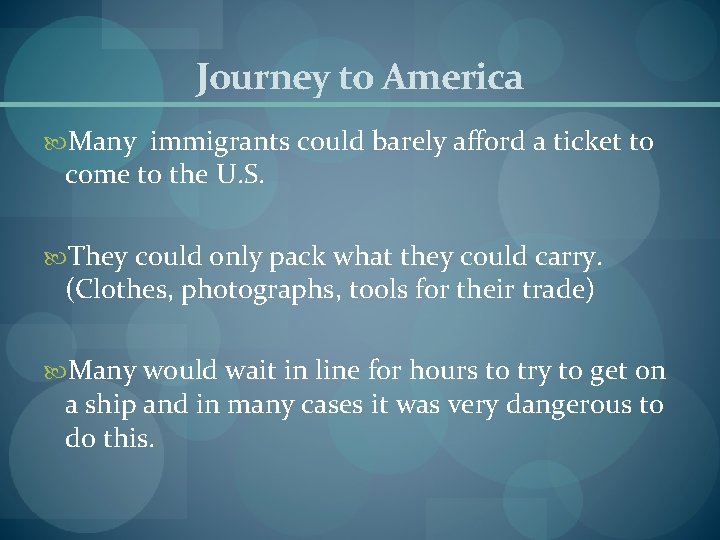 Journey to America Many immigrants could barely afford a ticket to come to the