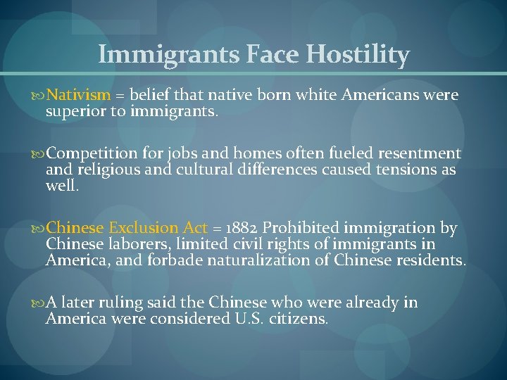 Immigrants Face Hostility Nativism = belief that native born white Americans were superior to