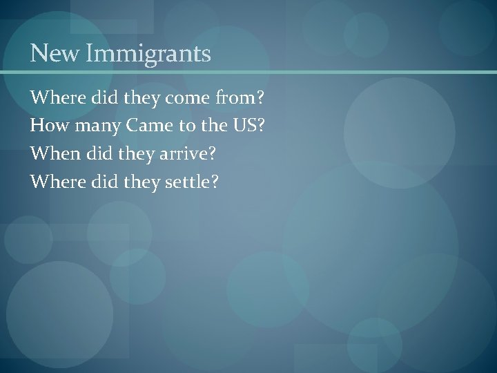 New Immigrants Where did they come from? How many Came to the US? When