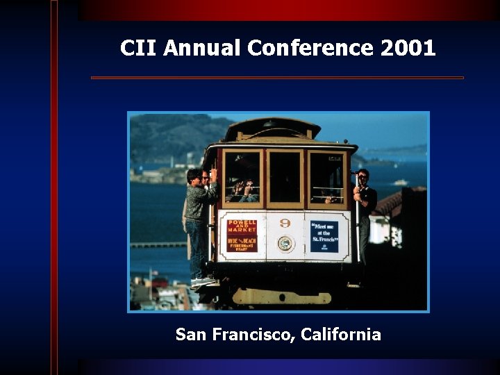 CII Annual Conference 2001 San Francisco, California 