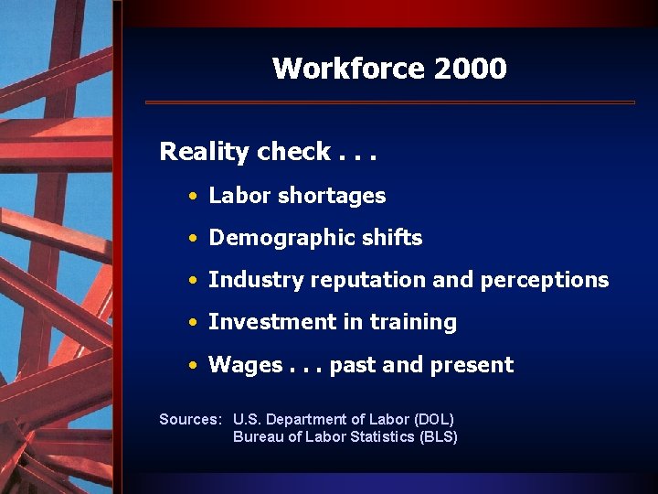 Workforce 2000 Reality check. . . • Labor shortages • Demographic shifts • Industry