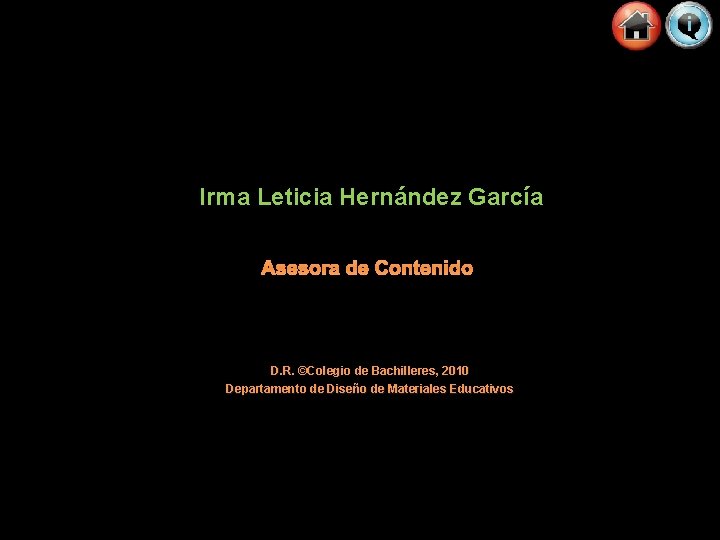 Irma Leticia Hernández García Asesora de Contenido D. R. ©Colegio de Bachilleres, 2010 Departamento