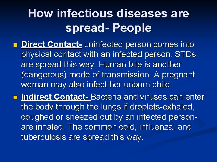 How infectious diseases are spread- People n n Direct Contact- uninfected person comes into