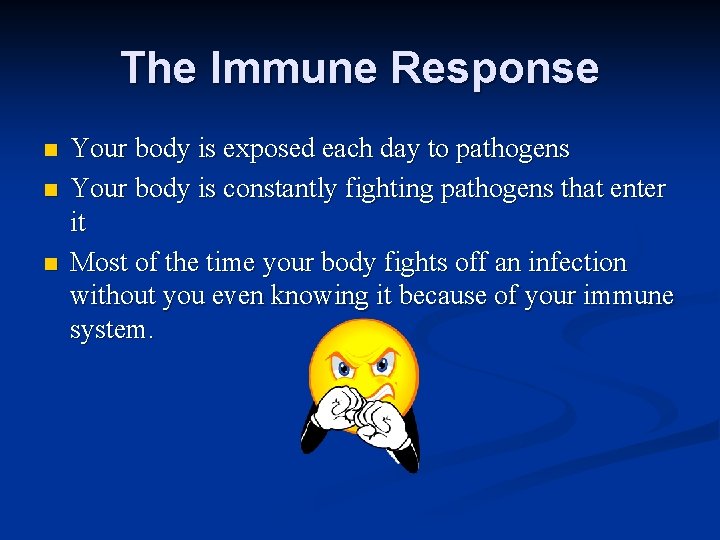 The Immune Response n n n Your body is exposed each day to pathogens