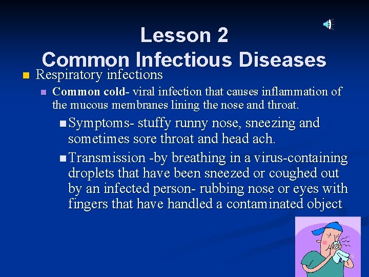 n Lesson 2 Common Infectious Diseases Respiratory infections n Common cold- viral infection that