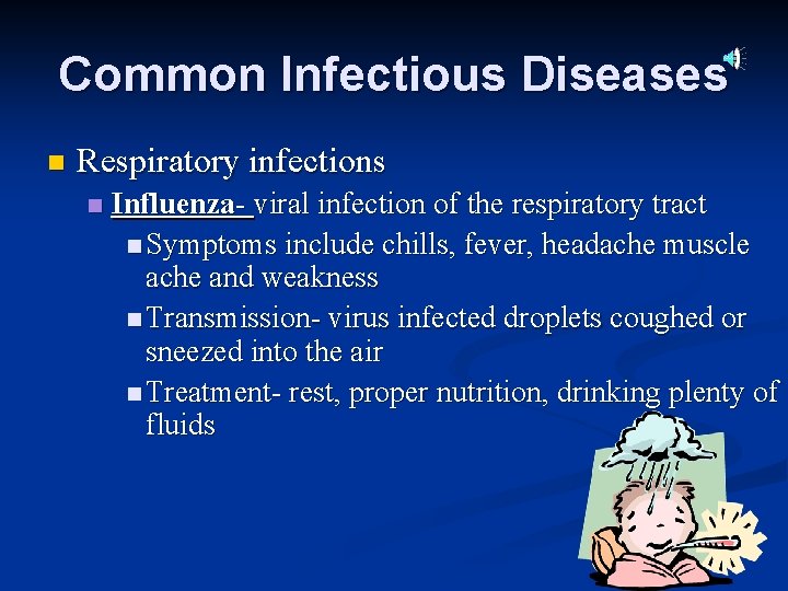 Common Infectious Diseases n Respiratory infections n Influenza- viral infection of the respiratory tract