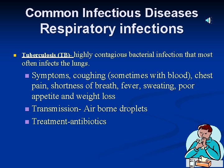 Common Infectious Diseases Respiratory infections n Tuberculosis (TB)- highly contagious bacterial infection that most