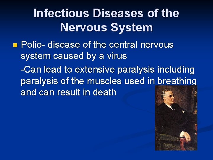 Infectious Diseases of the Nervous System n Polio- disease of the central nervous system