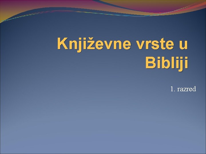 Književne vrste u Bibliji 1. razred 