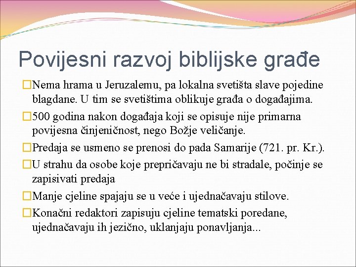 Povijesni razvoj biblijske građe �Nema hrama u Jeruzalemu, pa lokalna svetišta slave pojedine blagdane.