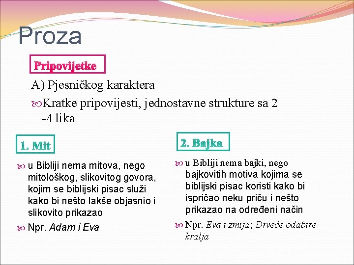 Proza Pripovijetke A) Pjesničkog karaktera Kratke pripovijesti, jednostavne strukture sa 2 -4 lika 1.