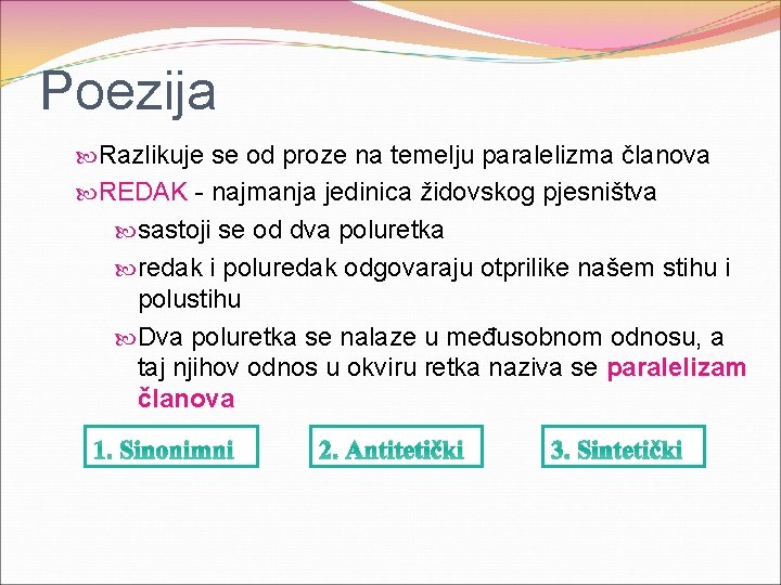 Poezija Razlikuje se od proze na temelju paralelizma članova REDAK - najmanja jedinica židovskog