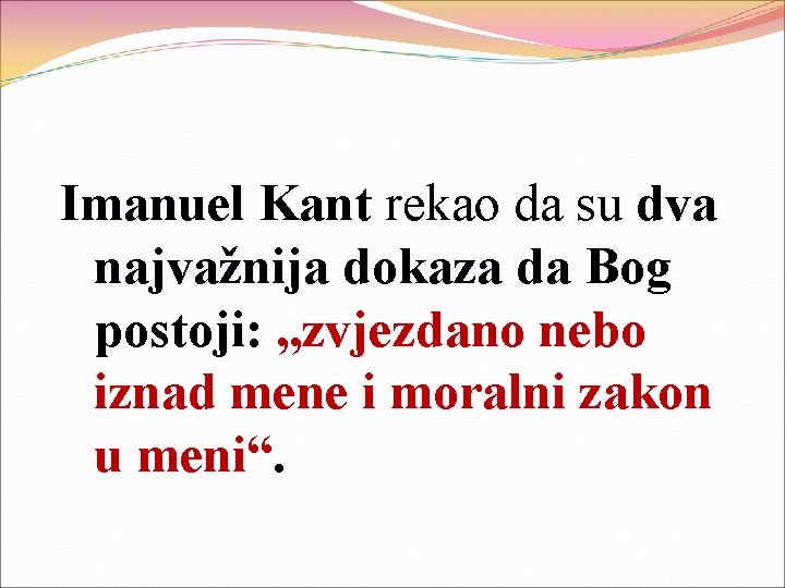 Imanuel Kant rekao da su dva najvažnija dokaza da Bog postoji: „zvjezdano nebo iznad